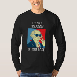 Camiseta Es La Única Traición Si Pierdes A George Washingto