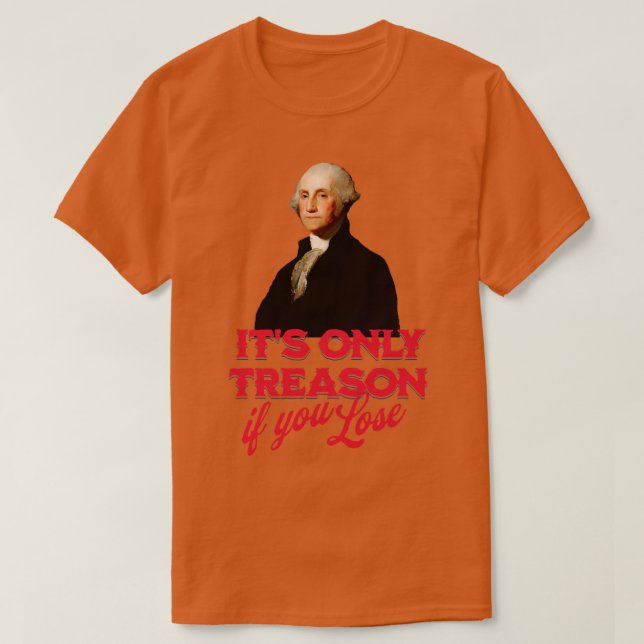 Camiseta Es la única traición si pierdes a George Washingto (Diseño del anverso)