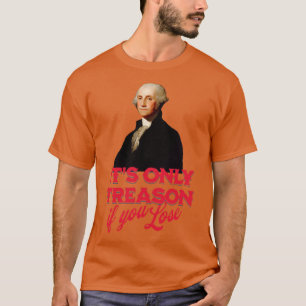 Camiseta Es la única traición si pierdes a George Washingto