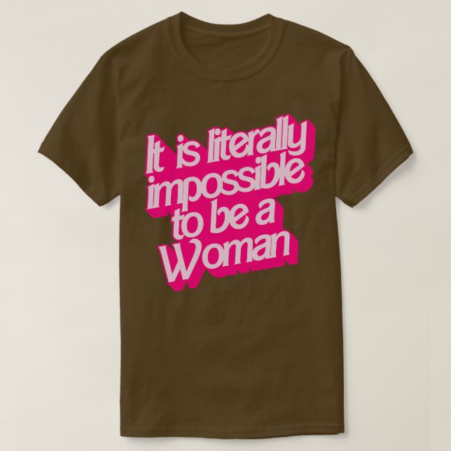 Camiseta Es literalmente imposible ser mujer (Diseño del anverso)