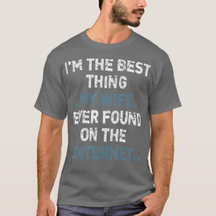 Camiseta Es Lo Mejor Que Mi Esposa Encontró En La I