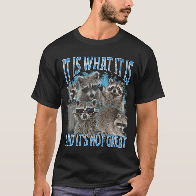 Camiseta Es lo que es Mapache Divertido Meme Bootleg 90s re (Anverso)