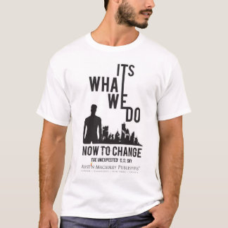 Camiseta Es Lo Que Hacemos Ahora Para Cambiar - Lo Inespera
