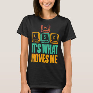 Camiseta Es lo que me mueve el juego de juegos de Pc WASD I