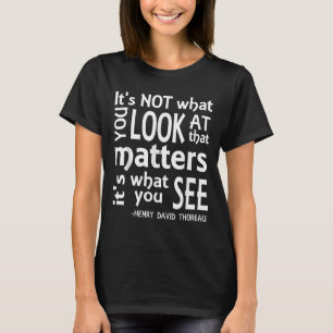Camiseta Es Lo Que Ves Que Es Thoreau Cita Tee Shirt
