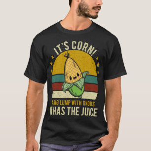 Camiseta Es maíz y tiene el jugo, es divertido de moda
