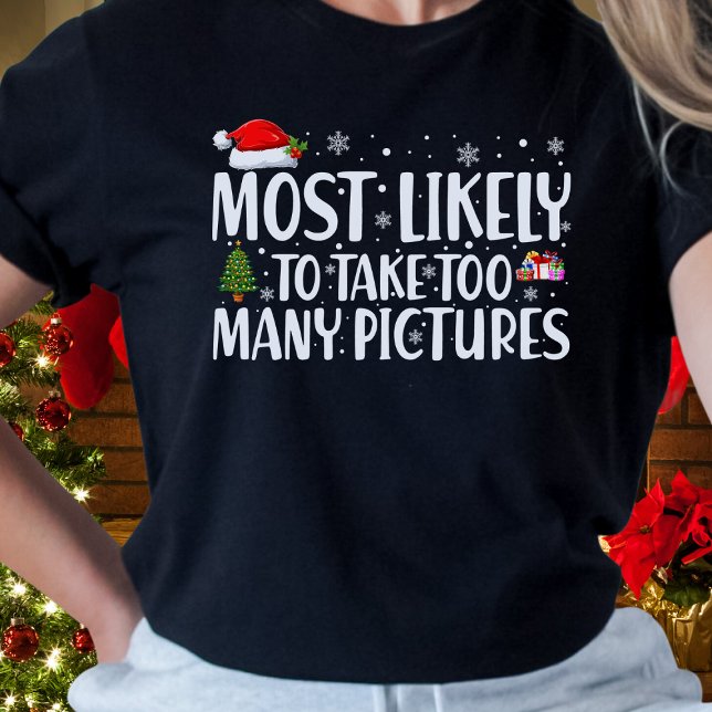 Camiseta Es Más Probable Que Los navidades Tomen Demasiadas (Subido por el creador)