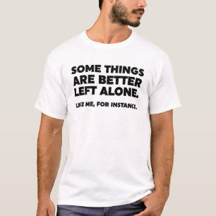 Camiseta Es Mejor Dejar Algunas Cosas Solas. Me gusta