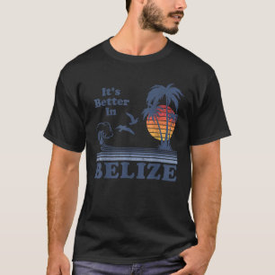 Camiseta Es mejor en Belice Beach Vacaciones Retro Vintage