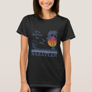 Camiseta Es Mejor En Mazatlan México Playa Vintage Retro