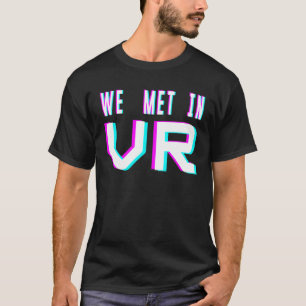 Camiseta Es mejor en Vr que nos conocimos en la realidad vi