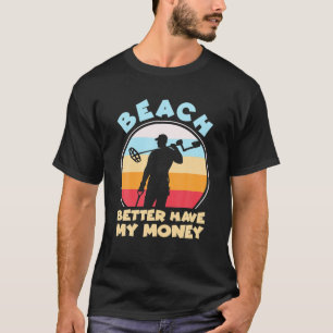 Camiseta Es Mejor Que La Playa Tenga Mi Dinero, La Divertid
