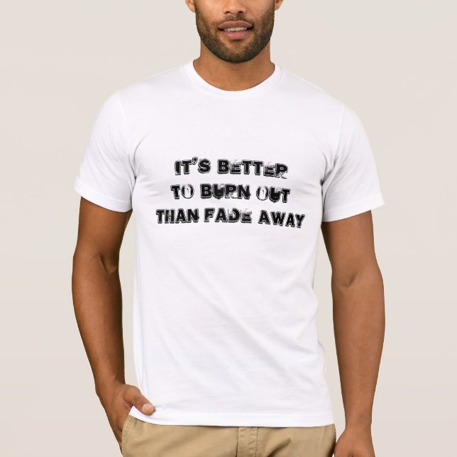 Camiseta Es Mejor Quemarse Que Desvanecerse (Anverso)