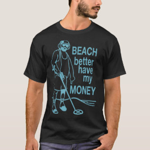 Camiseta Es mejor tener mi dinero Metalizado detectando cam