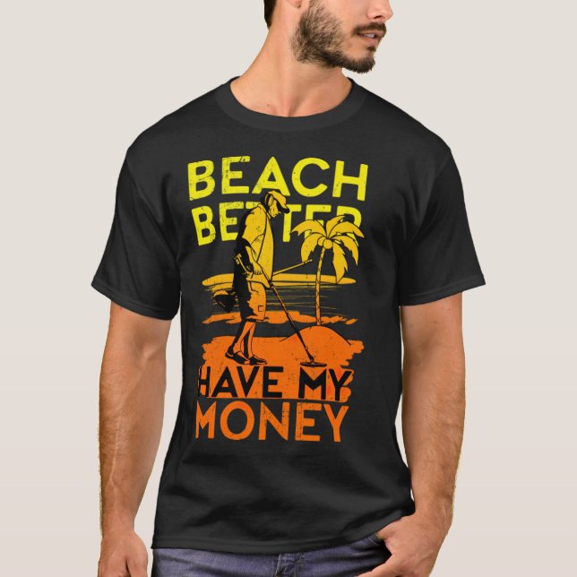 Camiseta Es mejor tener mi dinero Metalizado Detectar aloha (Anverso)
