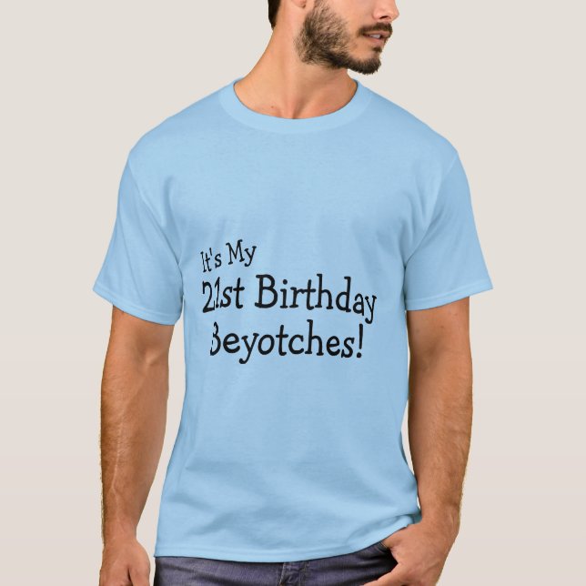 Camiseta Es mi 21ro cumpleaños Beyotches (Anverso)