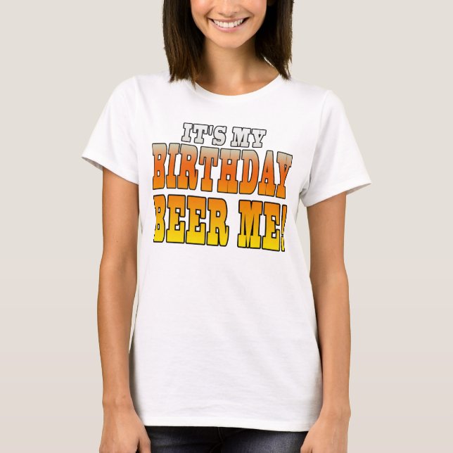 Camiseta ¡Es mi cerveza del cumpleaños yo! Chiste divertido (Anverso)