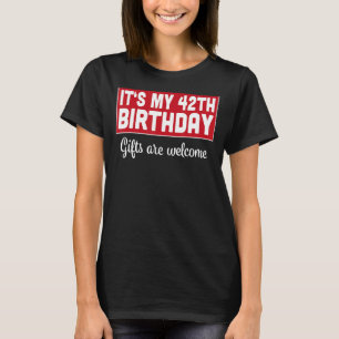 Camiseta Es mi cumpleaños 42 el humor malo de bienvenida Sa