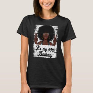 Camiseta Es mi cumpleaños 49, cumpleaños de Chica afroafric