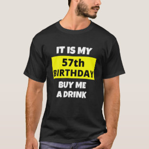 Camiseta Es Mi Cumpleaños 57, Cómprame Una Bebida, Feliz B-