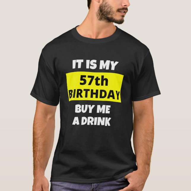 Camiseta Es Mi Cumpleaños 57, Cómprame Una Bebida, Feliz B- (Anverso)