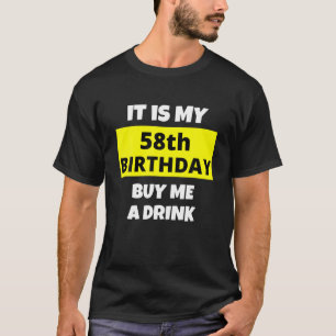 Camiseta Es Mi Cumpleaños 58, Cómprame Una Bebida, Feliz B-