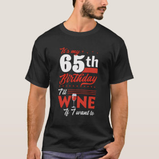 Camiseta Es Mi Cumpleaños 65 Vino Si Quiero Vino.