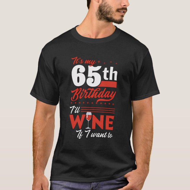 Camiseta Es Mi Cumpleaños 65 Vino Si Quiero Vino. (Anverso)