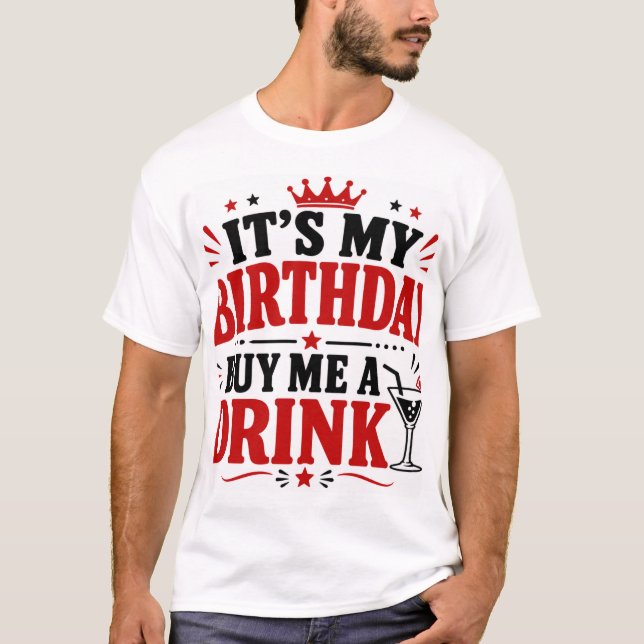 Camiseta Es mi cumpleaños, cómprame una bebida (Anverso)