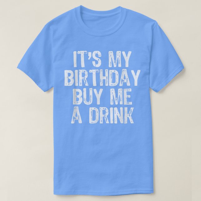 Camiseta Es mi cumpleaños comprarme una bebida divertida pa (Diseño del anverso)