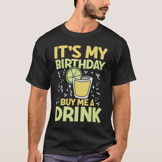 Camiseta Es mi cumpleaños comprarme una bebida - Tequila (Anverso)