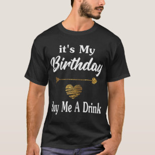 Camiseta Es mi cumpleaños, créame una bebida, chicas bar, c