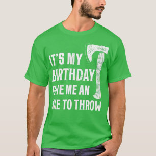 Camiseta Es mi cumpleaños darme un hacha para lanzar un reg