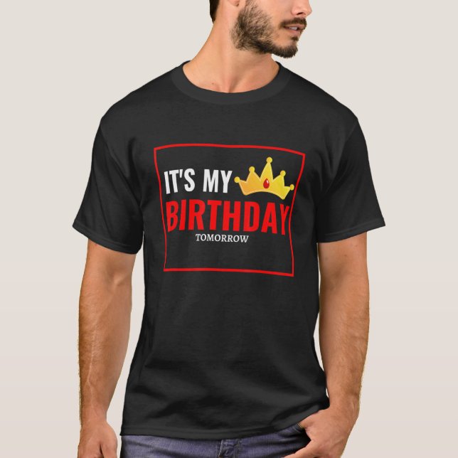 Camiseta Es mi cumpleaños mañana cumpleaños (Anverso)