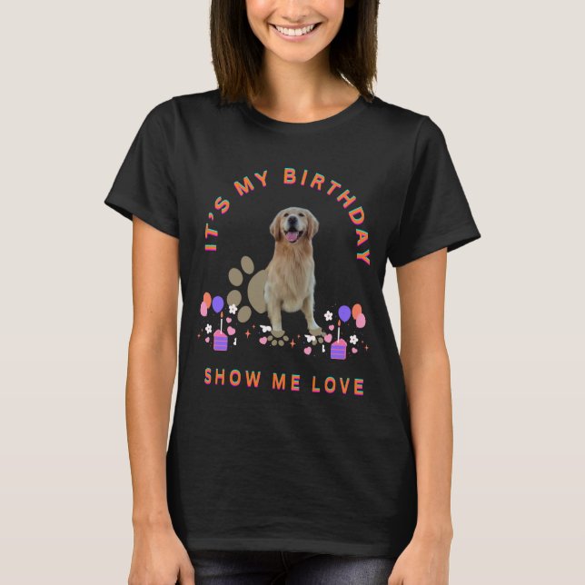 Camiseta Es mi cumpleaños. Muéstrame amor (Anverso)