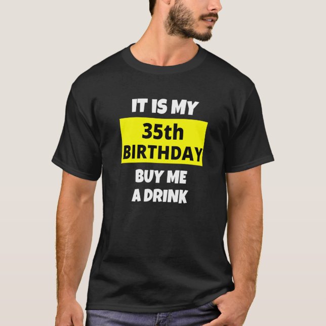 Camiseta Es Mi Cumpleaños Número 35 Cómprame Una Bebida Fel (Anverso)