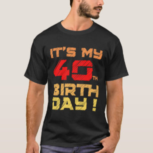 Camiseta Es mi cumpleaños número 40 para hombres mujeres ni