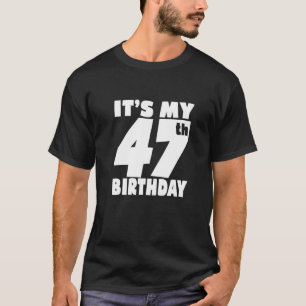 Camiseta Es mi cumpleaños número 47, niño de 47 años y Chic