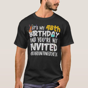 Camiseta Es mi cumpleaños número 48, no estás invitado a Qu