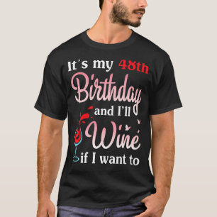 Camiseta Es mi cumpleaños número 48 y viviré si quiero