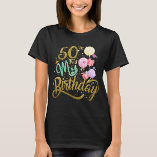 Camiseta Es mi cumpleaños número 50 para las mujeres de 50