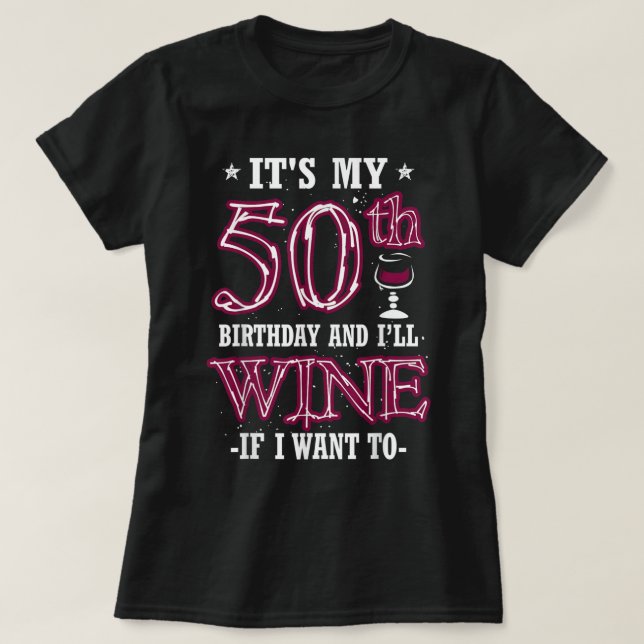 Camiseta Es mi cumpleaños número 50 y viviré si quiero (Diseño del anverso)