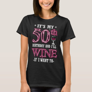 Camiseta Es mi cumpleaños número 50 y viviré si quiero