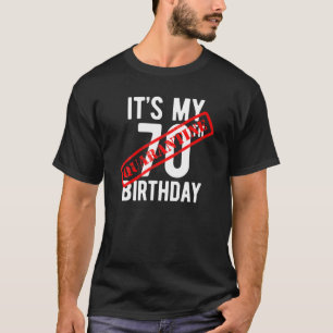 Camiseta Es mi cumpleaños número 70, cuatriRANTIZADO, aburr