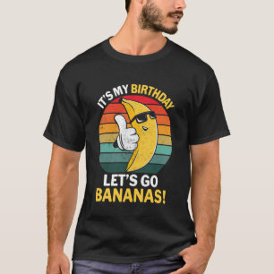 Camiseta Es mi cumpleaños Vamos Bananas Funny Banana