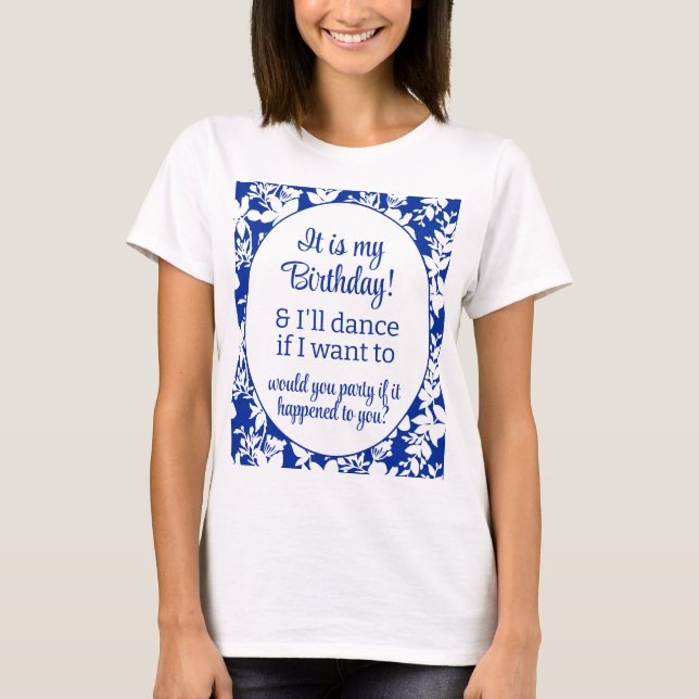 Camiseta Es mi cumpleaños y bailaré Blue White Floral (Anverso)