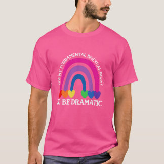 Camiseta Es mi derecho fundamental a ser dramático