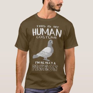 Camiseta Es mi disfraz humano. Soy realmente una paloma.