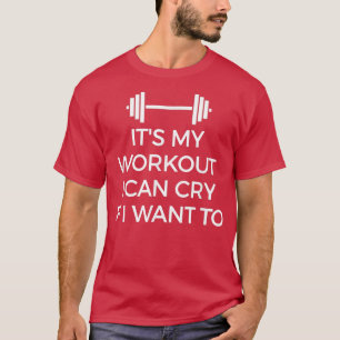 Camiseta Es mi entrenamiento lo que puedo llorar si quiero 