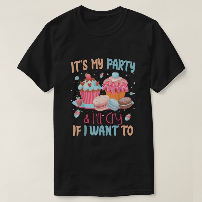 Camiseta Es Mi Fiesta Y Lloro Si Quiero. (Diseño del anverso)